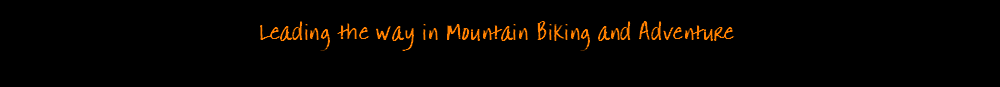 Leading the way in Mountain Biking and Adventure